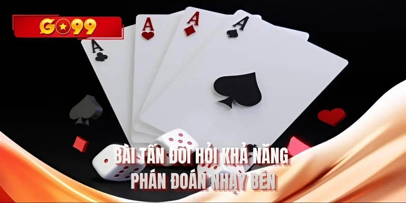 Bài tấn đòi hỏi khả năng phán đoán nhạy bén