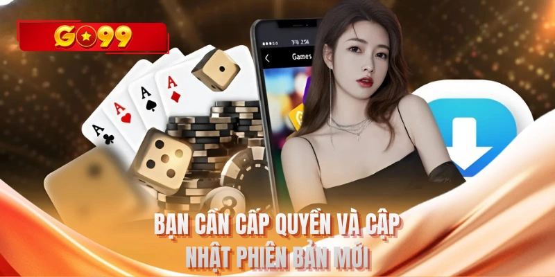 Bạn cần cấp quyền và cập nhật phiên bản mới