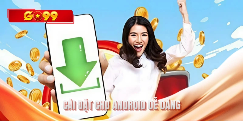 Cài đặt cho Android dễ dàng