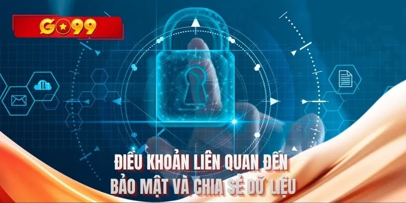 Điều khoản liên quan đến bảo mật và chia sẻ dữ liệu