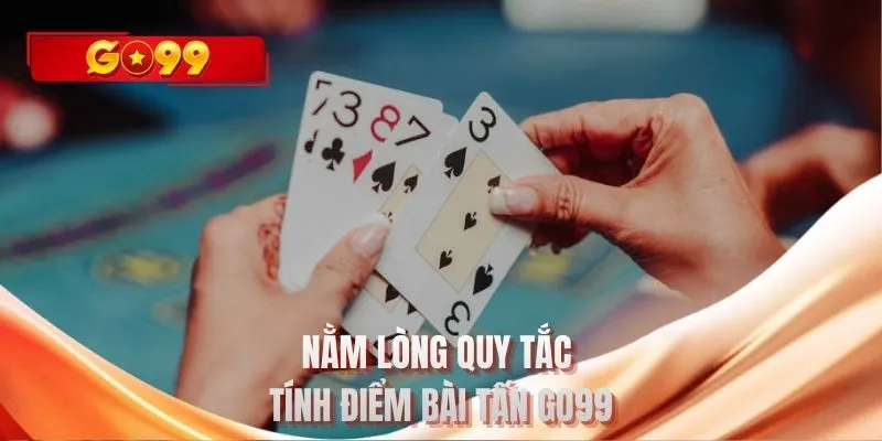 Nằm lòng quy tắc tính điểm bài Tấn GO99