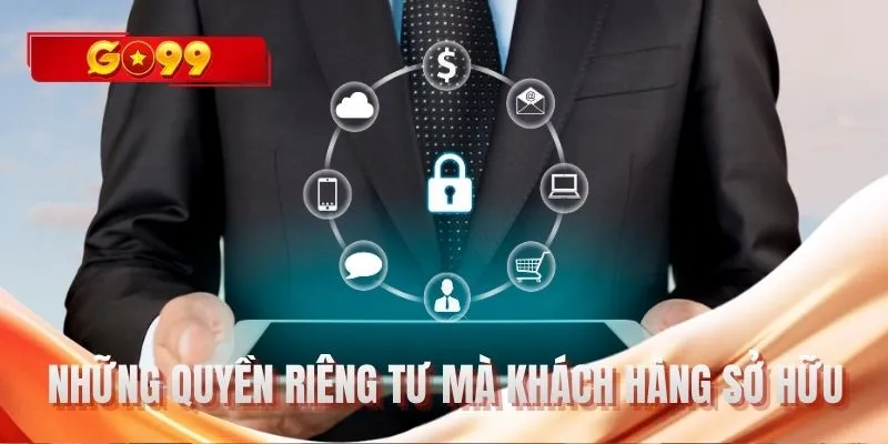 Những quyền riêng tư mà khách hàng sở hữu