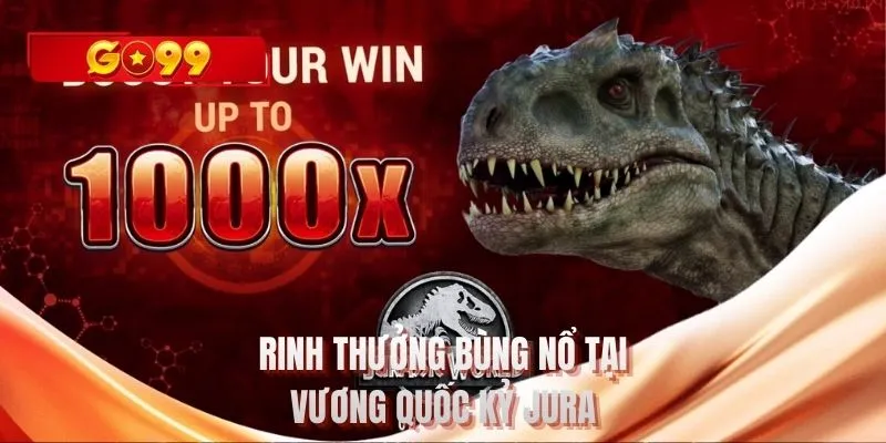 Rinh thưởng bùng nổ tại Vương quốc kỷ Jura